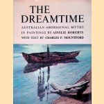 The Dreamtime: Australian Aboriginal Myths in Paintings door Ainslie Roberts e.a.