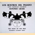 Los rostros del pasado: disen&otilde; Prehispanico Colombiano = The faces of the past: Pre-Hispanic Colombinan design door Antonio Grass