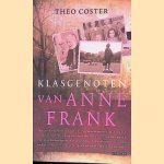 Klasgenoten van Anne Frank door Theo Coster e.a.