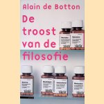 De troost van de filosofie door Alain de Botton e.a.