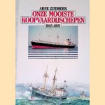 Onze mooiste koopvaardijschepen 1945-1970 door Arne Zuidhoek