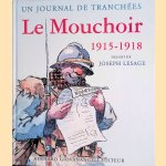 Le mouchoir, 1915-1918: un journal de tranch&eacute;es door Philippe Durouchoux e.a.