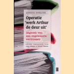 Operatie 'werk Arthur de deur uit': dagboek van een ongewenste werknemer door Arthur Gotlieb