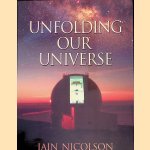 Unfolding Our Universe door Iain Nicolson
