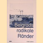 Belgrads radikale R&auml;nder door Linda Lackner