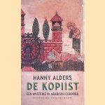 De kopiist: een mysterie in Arabisch Cordoba: historische roman door Hanny Alders