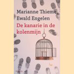 De kanarie in de kolenmijn door Marianne Thieme e.a.