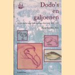 Dodo's en galjoenen: de reis van het schip Gelderland naar Oost-Indie, 1601-1603 door Perry Moree