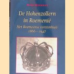 De Hohenzollern in Roemeni&euml;: Het Roemeense vorstenhuis 1866-1947 door Henk Moerman