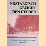 Nostalgisch gezicht Den Helder: De Marine- en Juttersstad in het verleden&hellip; door Wim Robat