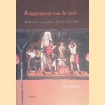 Ruggengraat van de stad: De betekenis van gilden in Utrecht, 1528-1818 door Nico Slokker
