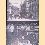 Luxembourg: Belle Epoque, Guerre et Paix door Fran&ccedil;ois Mersch