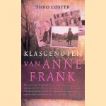 Klasgenoten van Anne Frank door Theo Coster e.a.