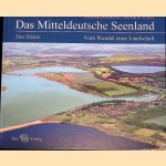 Das Mitteldeutsche Seenland: Vom Wandel einer Landschaft: Der S&uuml;den door Lothar Ei&szlig;mann e.a.