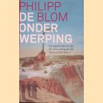 De onderwerping: een geschiedenis van de verhouding van de mens tot de natuur
Philipp Blom
&euro;&nbsp;20,00