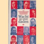 Wacht op onze daden: alle regeringsverklaringen van Schermerhorn tot en met Rutte IV door J.A.S. Joustra e.a.