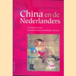 China en de Nederlanders: Geschiedenis van de Nederlands-Chinese Betrekkingen 1600-2007 door Leonard Bluss&eacute; e.a.