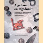 Afgedamd en afgedankt: metaalvondsten uit twee middeleeuwse nederzettingen in Leidsche Rijn
Michel Hendriksen e.a.
€ 45,00 Afgedamd en afgedankt: metaalvondsten uit twee middeleeuwse nederzettingen in Leidsche Rijn
Michel Hendriksen e.a.
€ 45,00