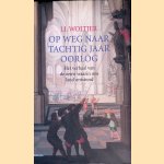 Op weg naar tachtig jaar oorlog: Het verhaal van de eeuw waarin ons land ontstond: Over de voorgeschiedenis en de eerste fasen van de Nederlandse opstand door J.J. Woltjer