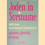 Joden in Suriname: 400 jaar Surinaams Jodendom: aankomst, glorietijd, neergang door Ben Ipenburg