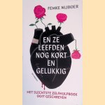 En ze leefden nog kort en gelukkig : het slechtste zelfhulpboek ooit geschreven
Femke Nijboer
&euro;&nbsp;10,00