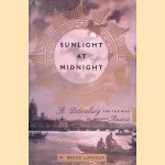 Sunlight At Midnight St. Petersburg And The Rise Of Modern Russia
Bruce Lincoln
&euro;&nbsp;10,00