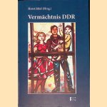 Verm&auml;chtnis DDR: Erlebnisse, Betrachtungen, Erkenntnisse, Dokumente door Horst J&auml;kel