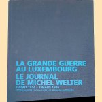 La Grande Guerre au Luxembourg: le journal de Michel Welter 3 Ao&ucirc;t 1914 - 3 Mars 1916
Michel Welter
&euro;&nbsp;90,00