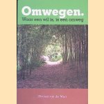 Omwegen: Waar een wil is, is een omweg
Herman van der Meer
&euro;&nbsp;20,00