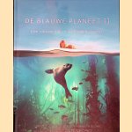 De blauwe planeet II: Een nieuwe kijk in verborgen diepten door James Honeyborne e.a.