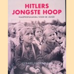 Hitlers jongste hoop: Nazipropaganda voor de jeugd door Gerard Groeneveld