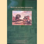 Op en om een klein stationnetje ... de geschiedenis van 'het spoor' in een Twents dorp door G. W.Th. van Slageren e.a.
