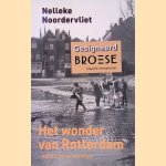 Het wonder van Rotterdam: Beelden en herinneringen *GESIGNEERD* door Nelleke Noordervliet