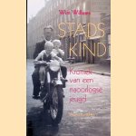 Stadskind: Kroniek van een naoorlogse jeugd door Wim Willems