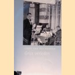 Grijs Verleden: Nederland en de tweede wereldoorlog door Chris van der Heijden