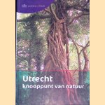 Utrecht: knooppunt van natuur door Bart Siebelink e.a.