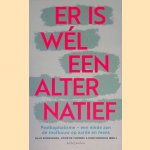 Er is wél een alternatief: Postkapitalisme - een einde aan de roofbouw op aarde en mens
Hans Rodenburg e.a.
€ 10,00 Er is wél een alternatief: Postkapitalisme - een einde aan de roofbouw op aarde en mens
Hans Rodenburg e.a.
€ 10,00