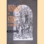 Misdaad en straf in Amsterdam: een onderzoek naar de strafrechtspleging van de Amsterdamse schepenbank, 1490-1552 door J. E. A. Boomgaard