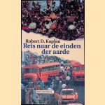 Reis naar de einden der aarde door Robert D. Kaplan e.a.