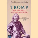 Tromp: het verhaal van een zeeheld, Maarten Harpertszoon Tromp, 1598-1653 door A. Doedens e.a.