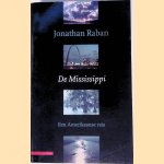 De Mississippi: Een Amerikaanse reis door Jonathan Raban