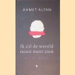 Ik zal de wereld nooit meer zien: aantekeningen uit de gevangenis
Ahmet Altan
&euro;&nbsp;10,00