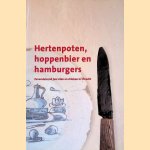 Hertenpoten, hoppenbier en hamburgers: zevenduizend jaar eten en drinken in Utrecht door Mari&euml;lla Beukers