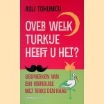 Over welk Turkije heeft u het ?: gesprekken van een Istanbulse met Turks Den haag
Asl? Tohumcu
&euro;&nbsp;8,00