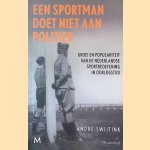Een sportman doet niet aan politiek: groei en populariteit van de Nederlandse sportbeoefening in oorlogstijd door Andr&eacute; Swijtink