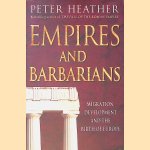 Empires and Barbarians: Migration, Development and the Birth of Europe door Peter Heather