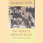 De Eerste Holocaust: Over de massamoord op de Armeni&euml;rs door Robert Fisk
