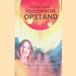 Ecologische opstand: Hoe overwinnen we onze collectieve onmacht door Camille &Eacute;tienne