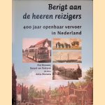 Berigt aan de heeren reizigers: 400 jaar openbaar vervoer in Nederland + CD door Piet Brouwer e.a.