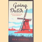 Going Dutch. Nederland door de ogen van een Engelsman door Ben Coates